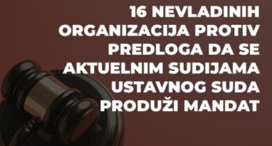 Protest 16 nevladinih organizacija protiv predloga da se aktuelnim sudijama Ustavnog suda produži mandat