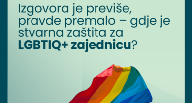Izgovora je previše, pravde premalo – gdje je stvarna zaštita za LGBTIQ+ zajednicu?
